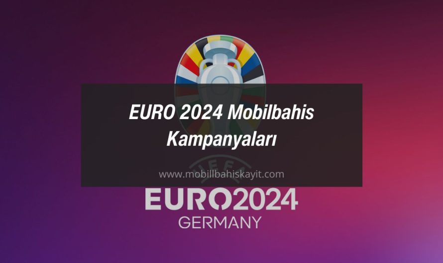 EURO 2024 Mobilbahis Kampanyaları