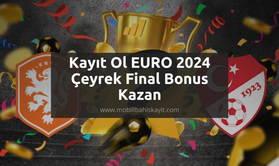 Kayıt Ol EURO 2024 Çeyrek Final Bonus Kazan